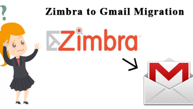 Photo of How to Migrate Emails from Zimbra Desktop to Gmail Account ?