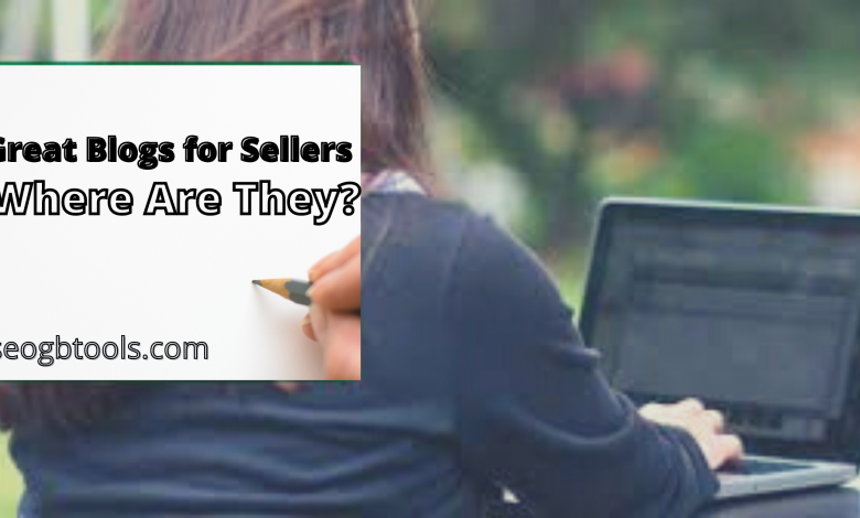 Great Blogs for Sellers - Where Are They?