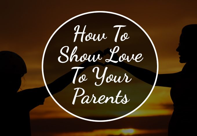 how to show love to your parents