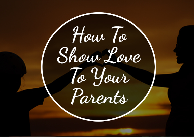 how to show love to your parents