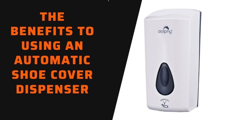 Benefits to Using an Automatic Shoe Cover Dispenserz