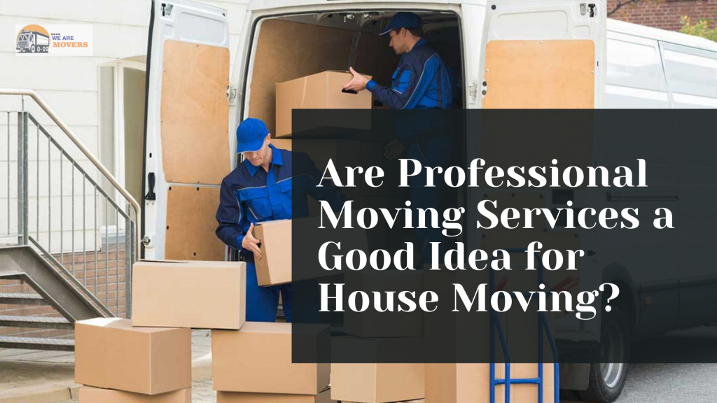 Professional Moving Services for house moving
