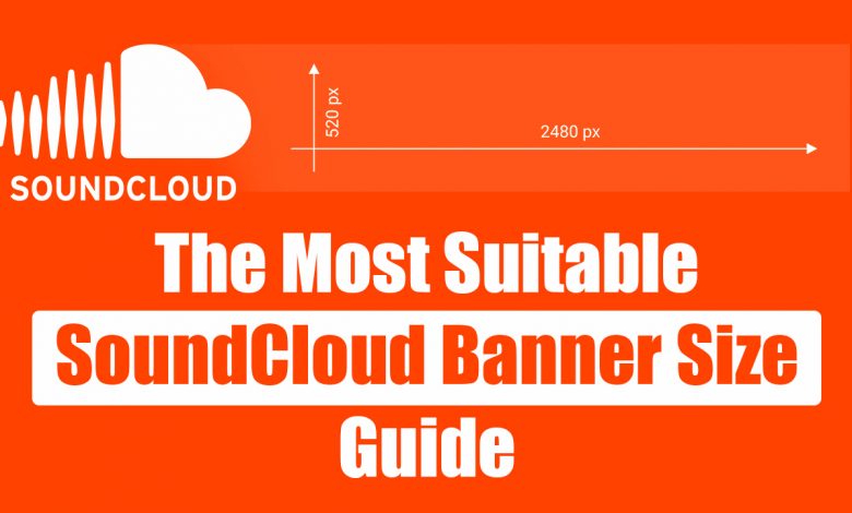 The Most Suitable SoundCloud banner size Guide
