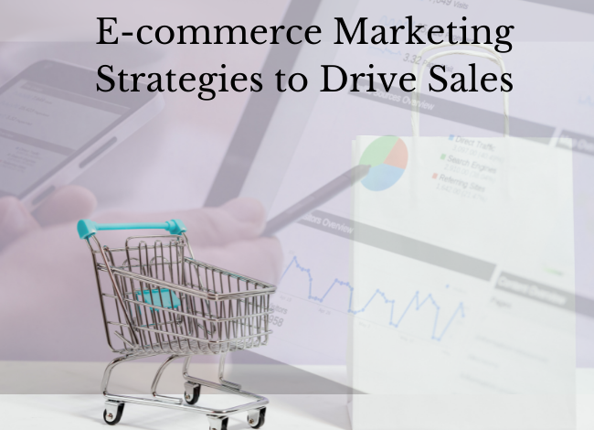 7 E-commerce Marketing Strategies to Drive Sales