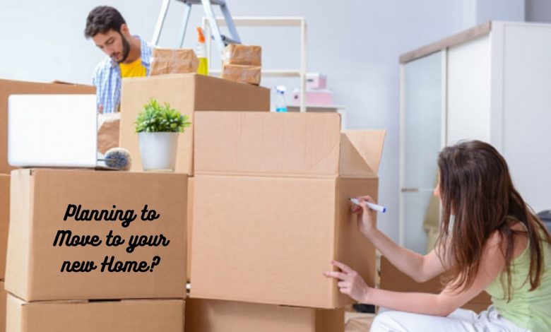 Planning to Move to your new Home A Step by Step guide for an error-free relocation