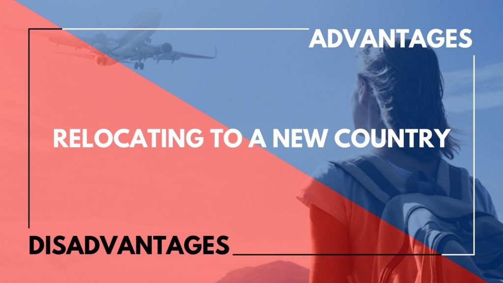 Advantages and Disadvantages of Relocating to a New Country