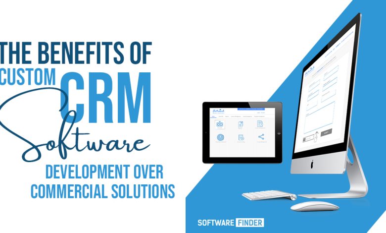 The-Benefits-of-Custom-CRM-Software-Development-over-Commercial-Solutions