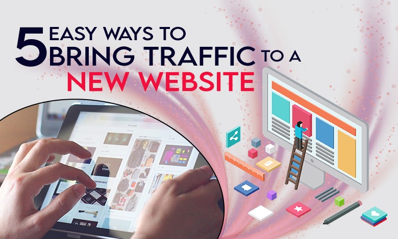 5 Easy Ways to Bring Traffic to a New Website