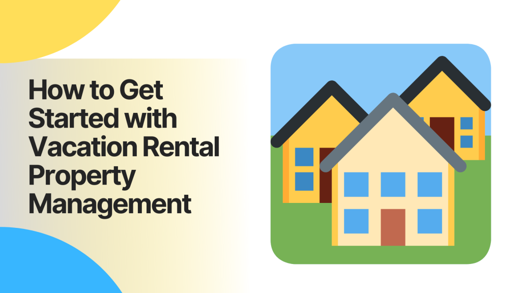 How to Get Started with Vacation Rental Property Management (1)
