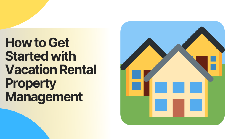 How to Get Started with Vacation Rental Property Management (1)