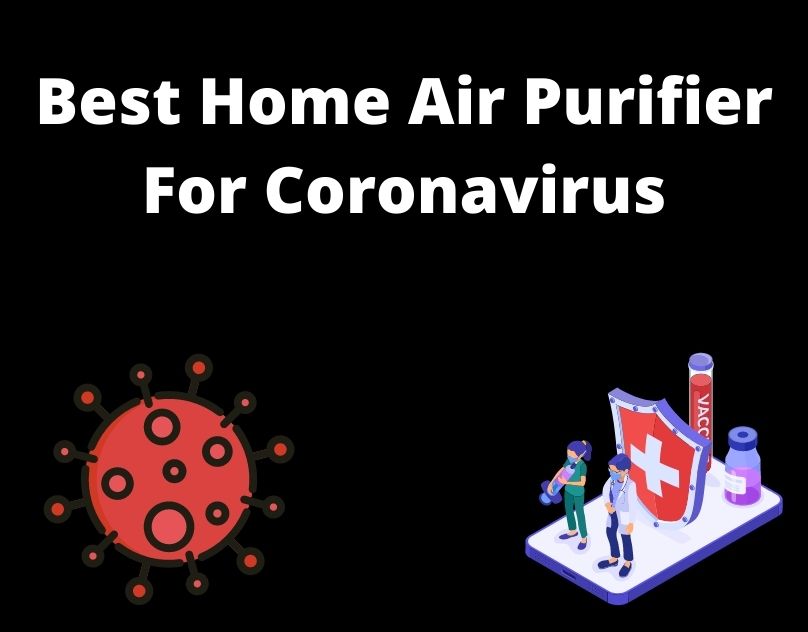 Best Home Air Purifier For Coronavirus