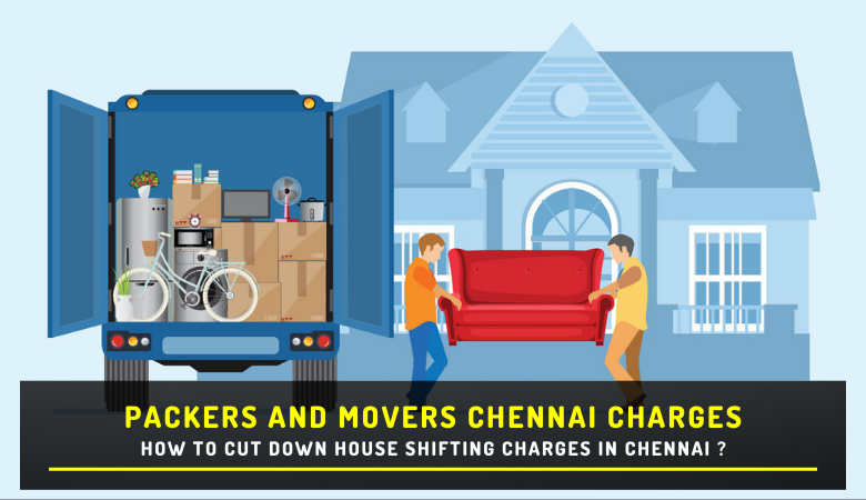 How to Cut Down House Shifting Charges in Chennai