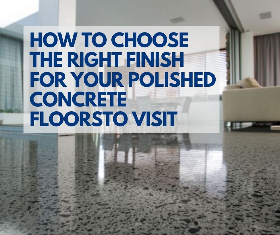 About-How-To-Choose-The-Right-Finish-For-Your-Polished-Concrete-Floors