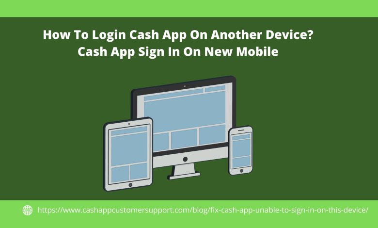 How To Login Cash App On Another Device? Cash App Sign In On New Mobile