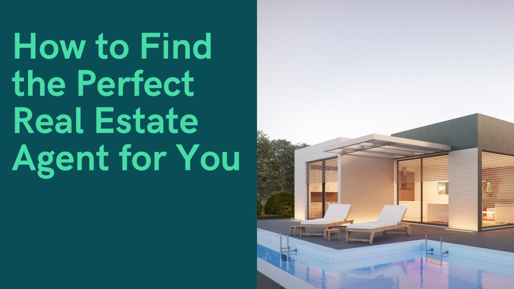 How to Find the Perfect Real Estate Agent for You