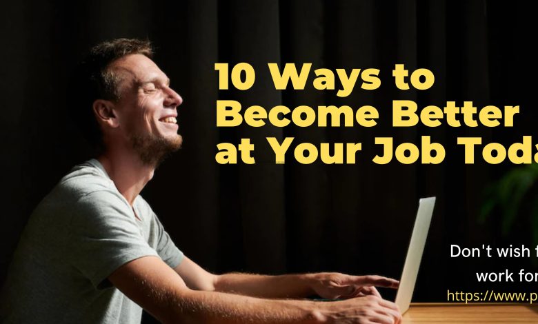 10 ways to become better at your job