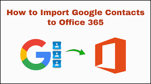 Photo of Learn – How to Import Google Contacts to Office 365?