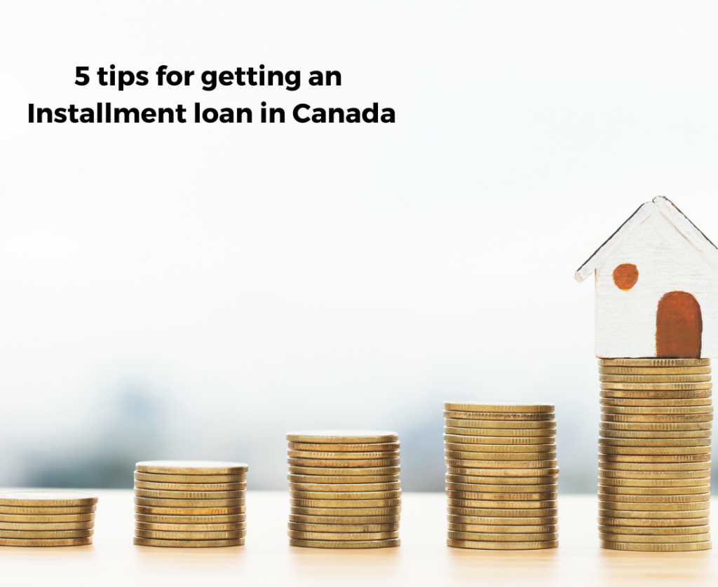 5 Tips For Getting An Installment Loan In Canada