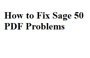Photo of How to Fix Sage 50 PDF Problems