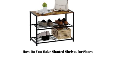 Photo of How Do You Make Slanted Shelves for Shoes